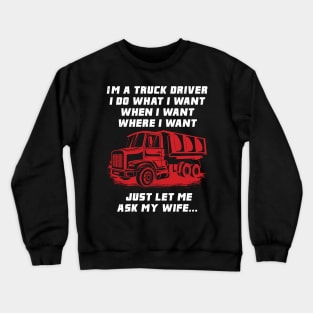 TRUCK DRIVER: Truck Driver Let Me Ask Crewneck Sweatshirt